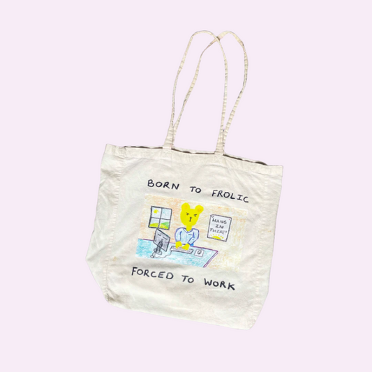 BORN TO FROLIC, FORCED TO WORK - Tote Bag